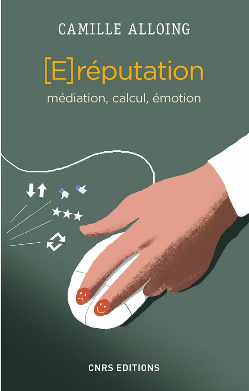 Couverture ebook de La E-réputation. Médiation, calcul, émotion, de Camille Alloing