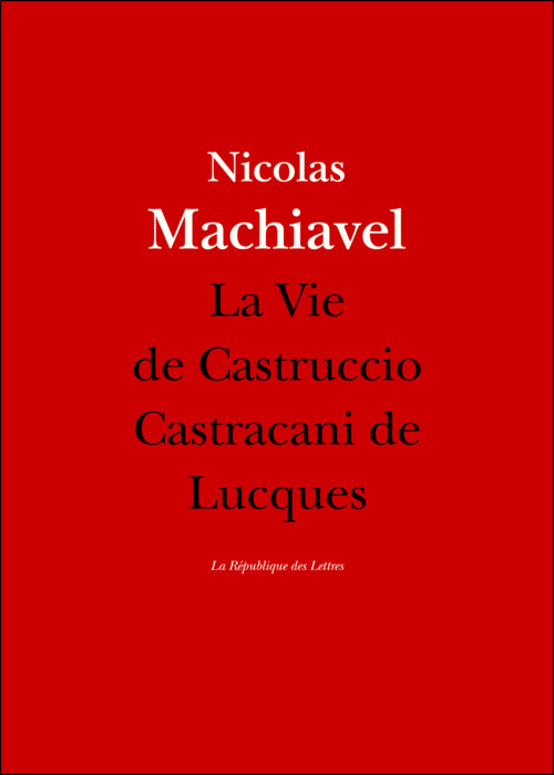 ebook cover of La Vie de Castruccio Castracani de Lucques, by Machiavel