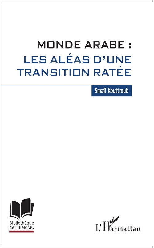 ebook cover of Monde arabe : les aléas d'une transition ratée, by Smail Kouttroub
