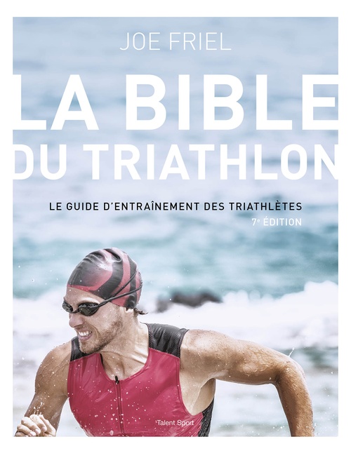 ebook cover of La bible du Triathlon, 7e édition, by Joe Friel