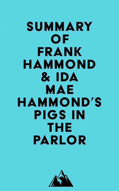 Couverture ebook de Summary of Frank Hammond & Ida Mae Hammond's Pigs in the Parlor, de Everest Media