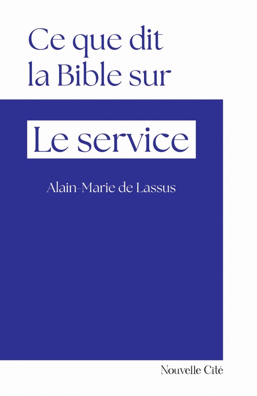 Couverture ebook de Ce que dit la Bible sur le service, de Alain-Marie de Lassus