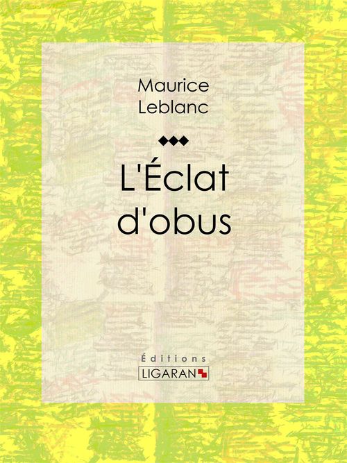 ebook cover of L'Eclat d'obus, by Ligaran, Maurice Leblanc