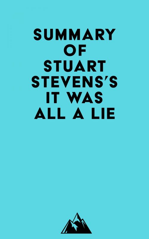 ebook cover of Summary of Stuart Stevens's It Was All a Lie, by Everest Media