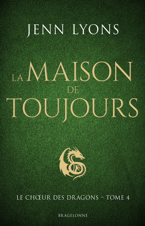 ebook cover of Le Choeur des dragons, T4 : La Maison de Toujours, by Jenn Lyons