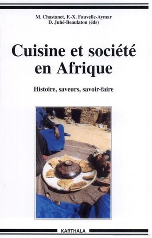 Couverture ebook de Cuisine et société en Afrique, de Collectif, François-Xavier Fauvelle-Aymar, Dominique Juhé-Beaulaton, Monique Chastanet