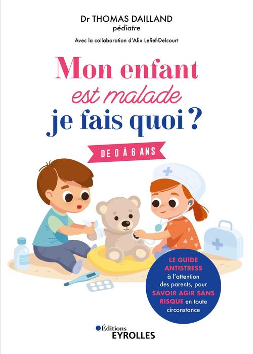 Couverture ebook de Mon enfant est malade, je fais quoi ?, de Thomas Dailland