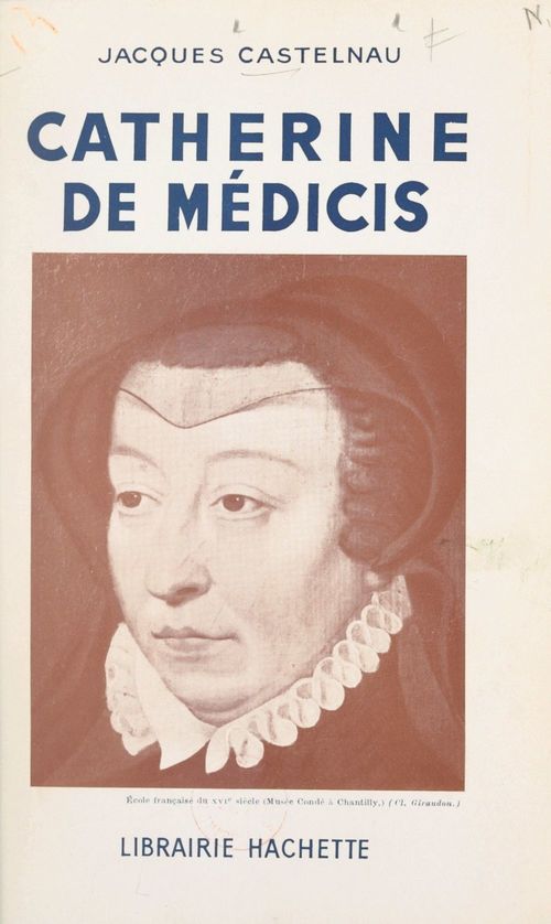 Couverture ebook de Catherine de Médicis, de Jacques Castelnau