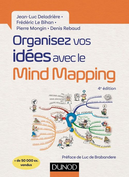 Couverture ebook de Organisez vos idées avec le Mind Mapping - 4e éd., de Jean-luc Deladrière, Frédéric Le bihan, Pierre Mongin, Denis Rebaud