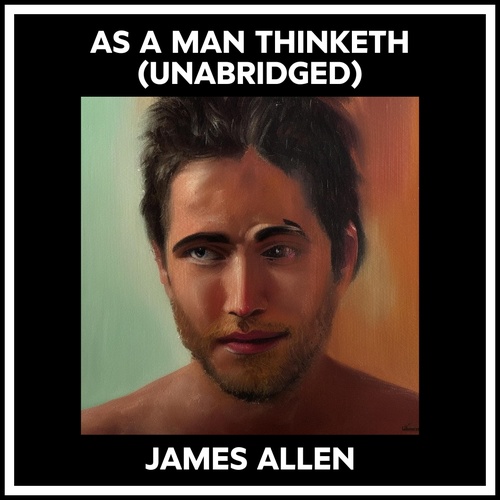 Couverture audiobook de As A Man Thinketh (Unabridged), de James Allen