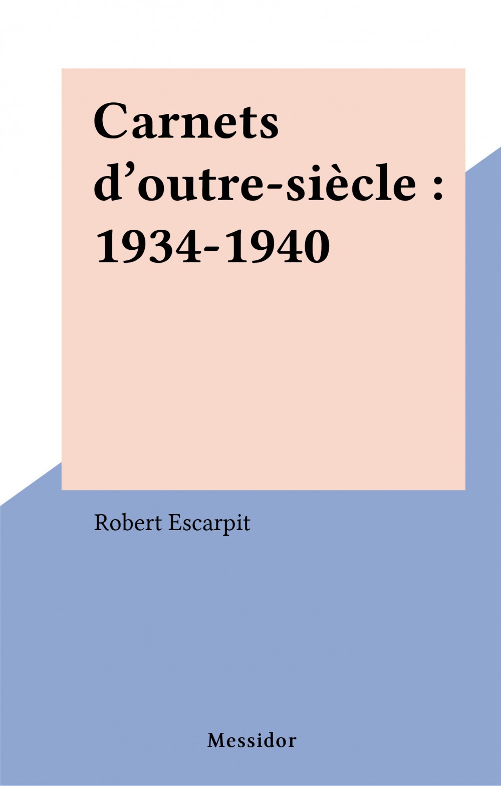 ebook cover of Carnets d'outre-siècle : 1934-1940, by Collectif