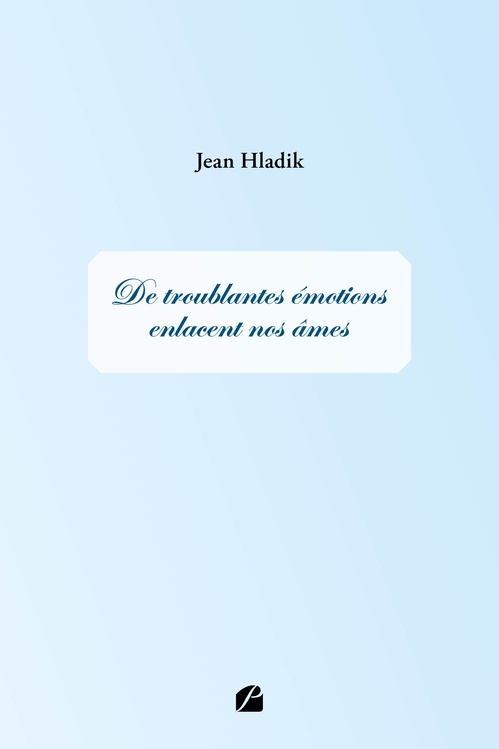 Couverture ebook de De troublantes émotions enlacent nos âmes, de Jean Hladik