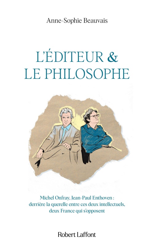 ebook cover of L'éditeur et le philosophe - Michel Onfray, Jean-Paul Enthoven : derrière la querelle entre ces deux intellectuels, deux France qui s'opposent, by Anne-Sophie Beauvais