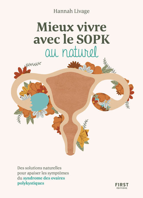 ebook cover of Mieux vivre le SOPK au naturel - Des solutions naturelles pour apaiser les symptômes du syndrome des ovaires polykystiques, by Hannah Livage
