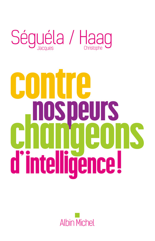 ebook cover of Contre nos peurs, changeons d´intelligence !, by Christophe Haag, Jacques Séguéla