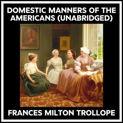 audiobook cover of Domestic Manners Of The Americans (Unabridged), by Frances Milton Trollope