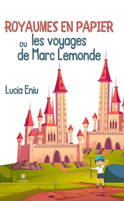ebook cover of Royaumes en papier ou les voyages de Marc Lemonde, by Lucia Eniu