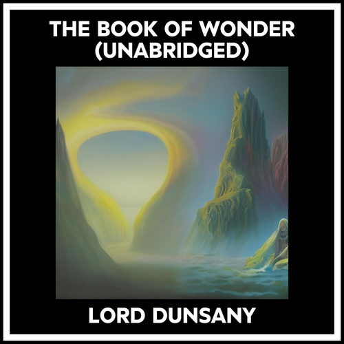 Couverture audiobook de The Book Of Wonder (Unabridged), de Dunsany