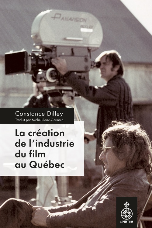 Couverture ebook de La Création de l'industrie du film au Québec, de Constance Dilley