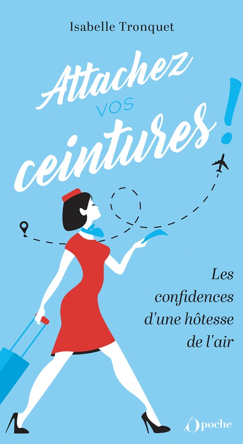 Couverture ebook de Attachez vos ceintures ! - Les confidences d'une hôtesse de l'air, de Isabelle Tronquet