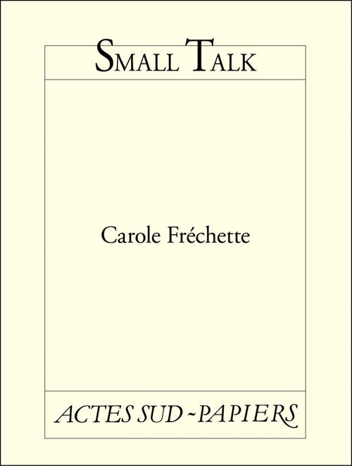 Couverture ebook de Small Talk, de Carole Fréchette