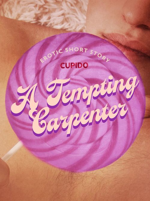 Couverture ebook de A Tempting Carpenter - Erotic Short Story, de Cupido