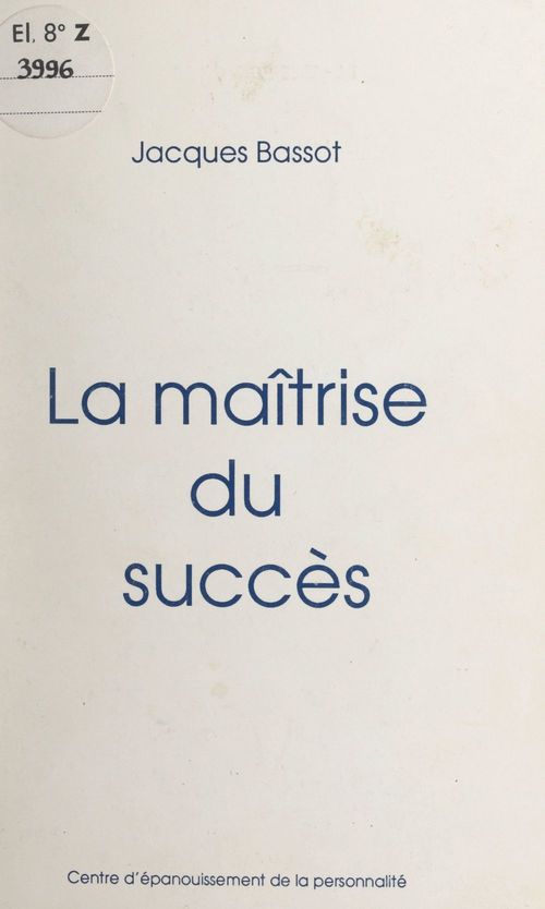 Couverture ebook de La maîtrise du succès, de Jacques Bassot