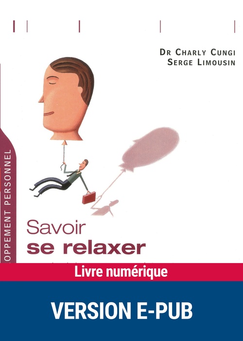 Couverture ebook de Savoir se relaxer - EPUB, de Charly Cungi, Serge Limousin