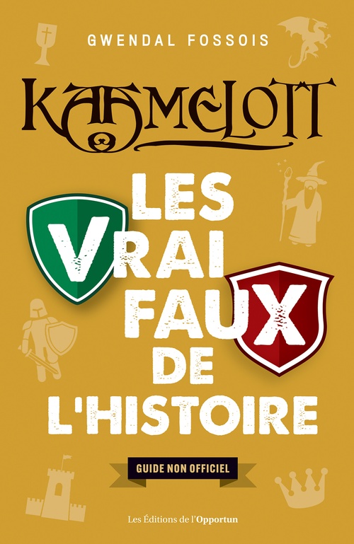 Couverture ebook de Kaamelott : Les vrai / faux de l'Histoire, de Gwendal Fossois