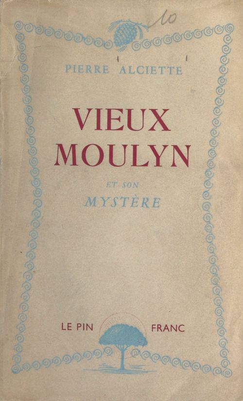 Couverture ebook de Vieux-Moulyn et son mystère, de Pierre Alciette