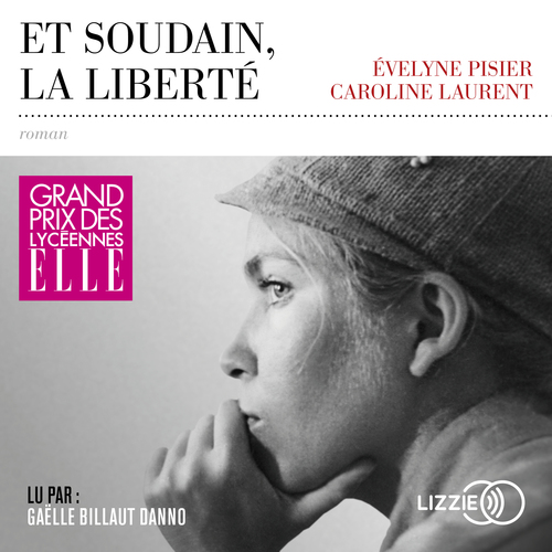 audiobook cover of Et soudain, la liberté, by Caroline Laurent, Évelyne Pisier
