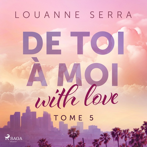 Couverture audiobook de De toi à moi (with love) - Tome 5, de Louanne Serra