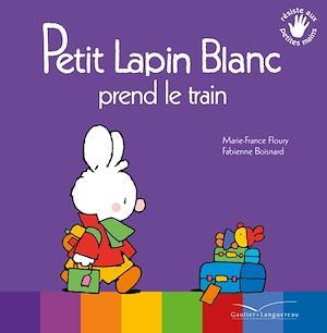 ebook cover of Petit Lapin Blanc prend le train, by Marie-France Floury