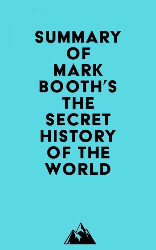 Couverture ebook de Summary of Mark Booth's The Secret History of the World, de Everest Media