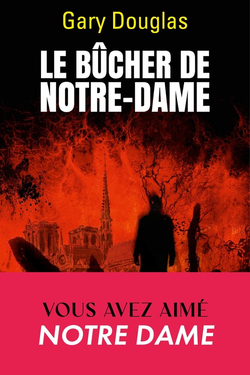Couverture ebook de Le Bûcher de Notre-Dame, de Gary Douglas