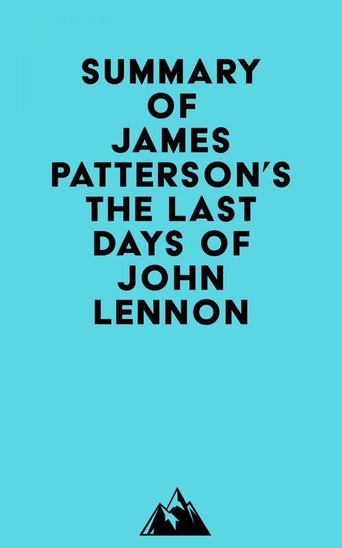 Couverture ebook de Summary of James Patterson's The Last Days of John Lennon, de Everest Media