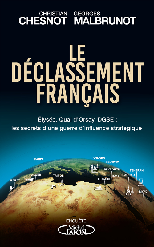 Couverture ebook de Le déclassement français - Elysée, Quai d'Orsay, DGSE : les secrets d'une guerre d'influence stratég, de Christian Chesnot, Georges Malbrunot
