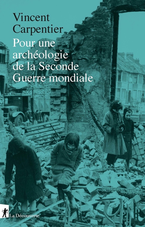 Couverture ebook de Pour une archéologie de la Seconde Guerre mondiale, de Vincent Carpentier