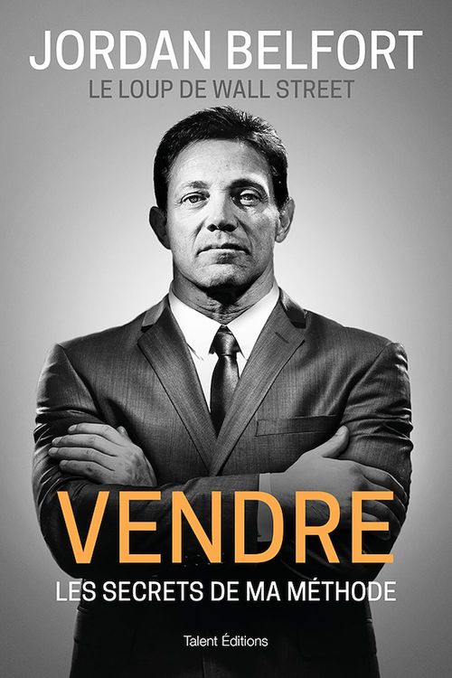ebook cover of Jordan Belfort, le loup de Wall Street : Vendre, by Jordan Belfort