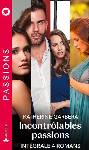 Couverture ebook de Incontrôlables passions - Série intégrale, de Katherine Garbera
