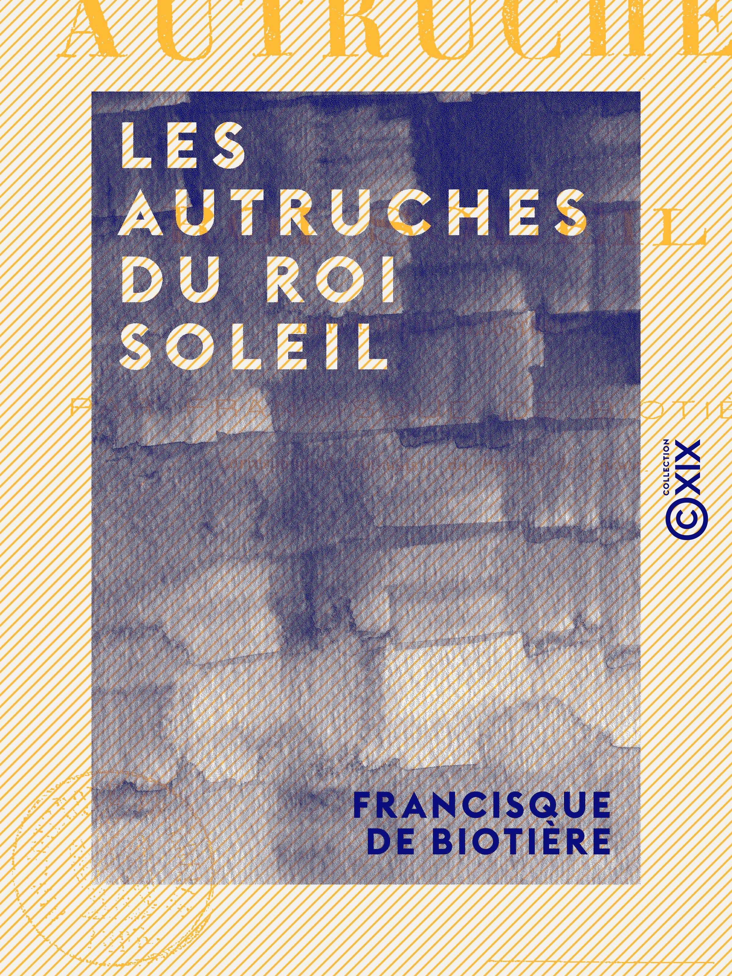 Couverture ebook de Les Autruches du roi Soleil - Revue-folie illustrée, de Francisque De Biotiere