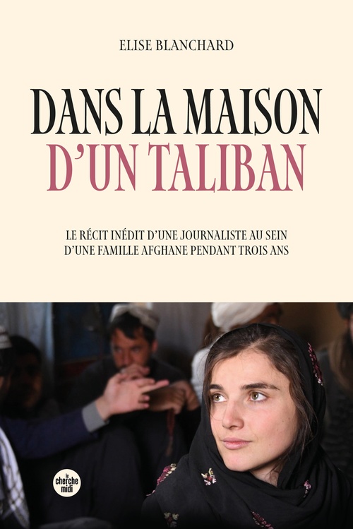 ebook cover of Dans la maison d'un taliban - Le récit inédit d'une journaliste au sein d'une famille afghane pendant trois ans, by Elise Blanchard