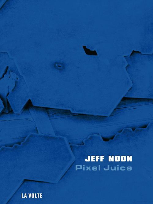 ebook cover of Pixel Juice, by Jeff Noon
