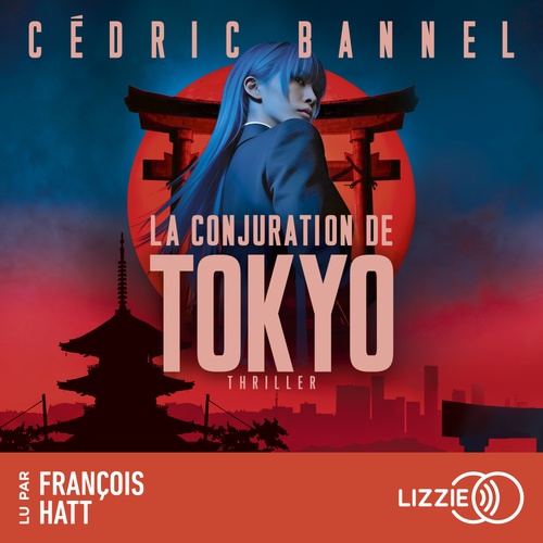 audiobook cover of La conjuration de Tokyo, by Cédric Bannel