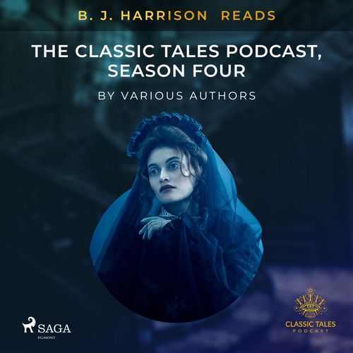 Couverture audiobook de B. J. Harrison Reads The Classic Tales Podcast, Season Four, de Various Authors