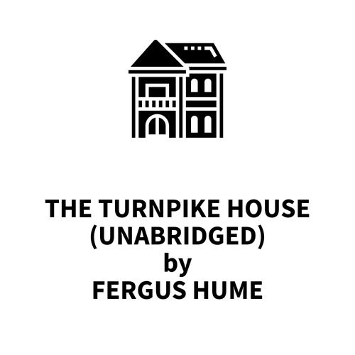 audiobook cover of The Turnpike House (UNABRIDGED), by Fergus Hume