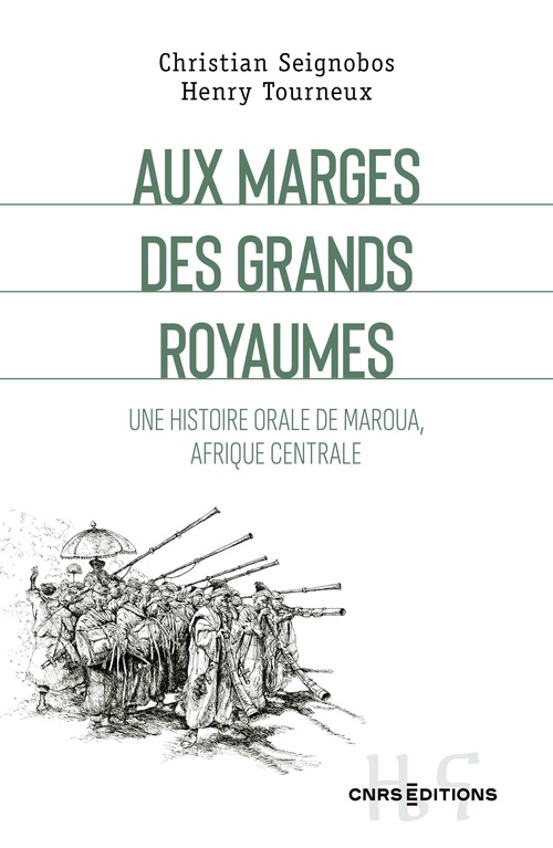 Couverture ebook de Aux marges des grands royaumes - Une histoire orale de Maroua, Afrique centrale, de Christian Seignobos, Henry Tourneux