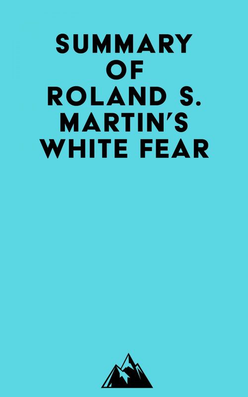 Couverture ebook de Summary of Roland S. Martin's White Fear, de   Everest Media
