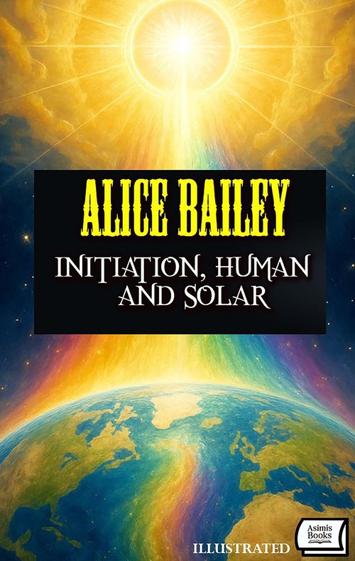 ebook cover of Initiation, Human and Solar. Illustrated, by Alice Bailey
