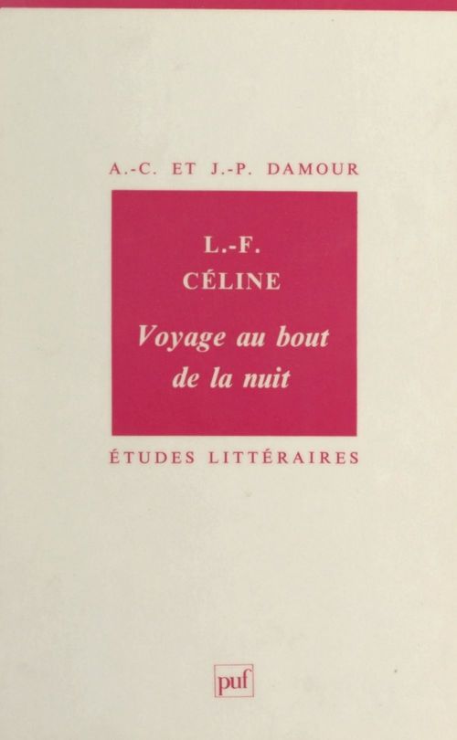 Couverture ebook de Louis-Ferdinand Céline : «Voyage au bout de la nuit», de A. C Damour, J Damour